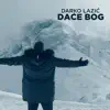 Darko Lazic - Dace Bog - Single
